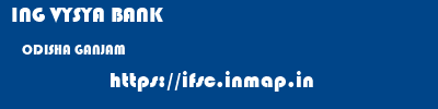 ING VYSYA BANK  ODISHA GANJAM    ifsc code
